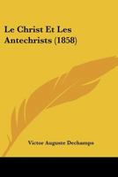 Le Christ Et Les Antechrists (1858) 1160149364 Book Cover