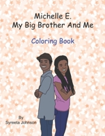 Michelle E., My Big Brother And Me: Coloring Book B08PM1PT78 Book Cover
