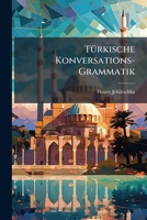 TÃ1/4rkische Konversations-Grammatik (German Edition) 1023774968 Book Cover