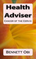 Health Adviser: Cancer of the Cervix 1540842649 Book Cover