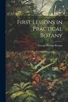 First Lessons in Practical Botany 1022133012 Book Cover