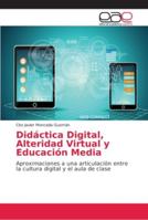 Didáctica Digital, Alteridad Virtual y Educación Media 620214646X Book Cover