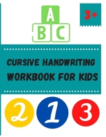 Cursive Handwriting Workbook for Kids: 3 in 1 Writing Alphabet and Words, Trace the Number, Coloring Shapes. Begining Cursive for Children. B08P7792Q8 Book Cover