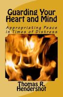 Guarding Your Heart and Mind: Appropriating Peace in Times of Distress 1497445116 Book Cover