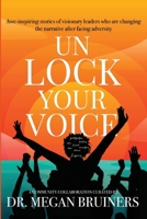 Unlock Your Voice Vol. III: Awe-inspiring Stories of Visionary Leaders Who Are Changing the Narrative After Facing Adversity B0FPBR6ZP2 Book Cover