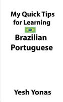 My Quick Tips for Learning Brazilian Portuguese 1724547089 Book Cover