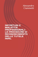 INFORTUNI E MALATTIE PROFESSIONALI: LE PROCEDURE DI RICONOSCIMENTO DELLE TUTELE INAIL (Italian Edition) B0C9SF6CFH Book Cover