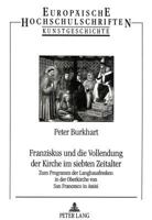 Franziskus Und Die Vollendung Der Kirche Im Siebten Zeitalter: Zum Programm Der Langhausfresken in Der Oberkirche Von San Francesco in Assisi 3631447728 Book Cover