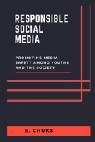 RESPONSIBLE SOCIAL MEDIA: PROMOTING MEDIA SAFETY AMONG YOUTHS AND THE SOCIETY B0CLYS9G49 Book Cover