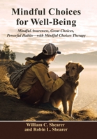 Mindful Choices for Well-being: Mindful Awareness, Great Choices, Powerful Habits 1669848477 Book Cover