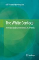 The White Confocal: Microscopic Optical Sectioning in all Colors 3319555618 Book Cover