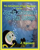 The Adventures of Iggy Squiggles, Johney Dishwater To The Rescue: Johney Dishwater To The Rescue 0981167551 Book Cover