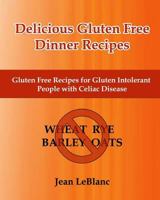 Delicious Gluten Free Dinner Recipes: Gluten Free Recipes for Gluten Intolerant People with Celiac Sprue Disease 1451511000 Book Cover