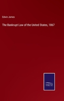 The Bankrupt Law of the United States, 1867 3752569301 Book Cover