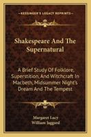 Shakespeare and the Supernatural. 1447403630 Book Cover