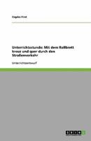 Unterrichtsstunde: Mit dem Rollbrett kreuz und quer durch den Straßenverkehr 3640397754 Book Cover
