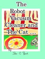 The Robot Vacuum Cleaner and The Cat . 0464106907 Book Cover