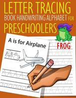 Letter Tracing Book Handwriting Alphabet for Preschoolers Frog: Letter Tracing Book Practice for Kids Ages 3+ Alphabet Writing Practice Handwriting Workbook Kindergarten toddler 1070207934 Book Cover