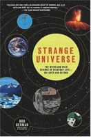 Strange Universe: The Weird and Wild Science of Everyday Life-on Earth and Beyond 0805073280 Book Cover