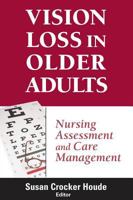Vision Loss in Older Adults: Nursing Assessment and Care Management 0826102182 Book Cover
