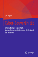 Cyber-Souveränität: Internationale Sicherheit, Massenkommunikation und die Zukunft des Internets (German Edition) 3032093252 Book Cover