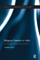 Religious Freedom in India: Sovereignty and (Anti) Conversion 1138109231 Book Cover