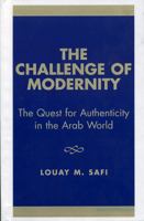 The Challenge of Modernity: The Quest for Authenticity in the Arab World 0819193755 Book Cover