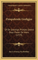 Zinspelende Gedigjes: Of De Geestige Printjes Geetst Door Pieter De Mare (1779) 1120961076 Book Cover