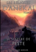 Les Reliques d'Anekai - Tome 3: Le Sceptre de Peste 2322485144 Book Cover