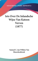 Iets Over De Inlandsche Wijze Van Katoen Verven (1877) 1120416558 Book Cover