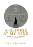 A Glimpse at My Mind : 'Peace' Is ' the Silent Voice of Soul Within' 1796049077 Book Cover