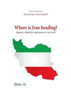 Where is Iran heading?: Regime's battle for supremacy or survival? 1546743618 Book Cover