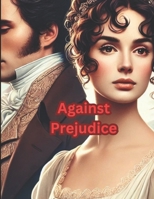 Against Prejudice: An Elizabeth and Darcy Novel B0DS2KKZH5 Book Cover
