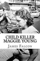 Child Killer Maggie Young 1546652906 Book Cover