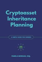 Cryptoasset Inheritance Planning: A Simple Guide for Owners 1947910116 Book Cover