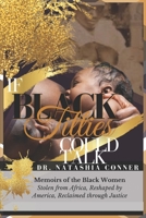 If Black Titties Could Talk: Memoirs of the Black Women Stolen from Africa, Reshaped by America, Reclaimed through Justice. B0CMY2ZN8F Book Cover