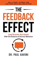 The Feedback Effect: Lead Smarter, Not Harder With the Science of Human Behavior 1735903477 Book Cover