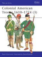 Colonial American Troops 1610–1774 (3) 1841764833 Book Cover