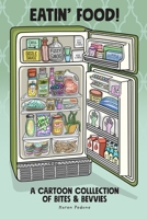 Eatin' Food!: A Cartoon Collection of Bites & Bevvies B0GXKL7GNZ Book Cover
