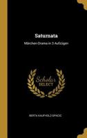 Saturnata: Märchen-Drama in 3 Aufzügen 0530246821 Book Cover