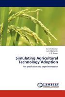 Simulating Agricultural Technology Adoption: for prediction and experimentation 3848446553 Book Cover