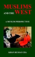 Muslims And The West: A Muslim Perspective 1420867709 Book Cover