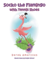 Socko the Flamingo with Tennis Shoes B0FJXF5FNR Book Cover