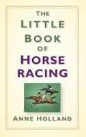 The Little Book of Horse Racing 1845888197 Book Cover