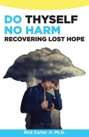 Do Thyself No Harm: Recovering Lost Hope B08X7RLTH3 Book Cover