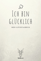 Ich bin Glücklich - Mein Glückstagebuch: A5 5-Minuten Glückstagebuch | Dankbarkeit | Erfolgstagebuch | Erfolgsjournal | Selbstreflexion | Mindset | ... Eltern, Männer und Frauen 1655698761 Book Cover