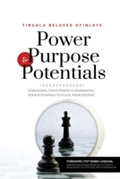 Power, Purpose & Potentials: Harnessing God’s power in Maximizing your Potentials to fulfil your Destiny B0FMK9X7MJ Book Cover