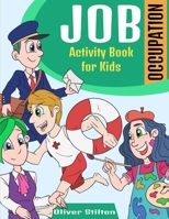 Job Occupation Activity Book for Kids: The Perfect Book for Never-Bored Kids. A Funny Workbook with Word Search, Rewriting Dots Exercises, Word to Picture Matching, Spelling and Writing Games For Lear 1801916764 Book Cover