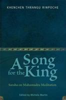 A Song for the King: Saraha on Mahamudra Meditation 0861715039 Book Cover