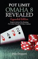 Pot Limit Omaha 8 Revealed Expanded Edition: Expanded and Updated, With Over 50 Pages of New Content 1453770836 Book Cover
